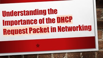 Understanding the Importance of the DHCP Request Packet in Networking