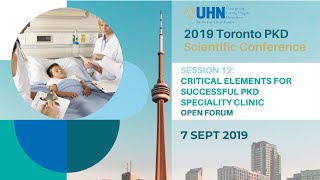 2019 Toronto PKD Scientific Conference : Critical Elements for Successful PKD Specialty Clinic