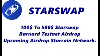 100$ To 500$ StarSwap || Barnard Testnet Airdrop || Upcoming Airdrop Starcoin Network.