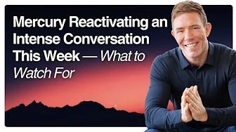 Mercury Reactivating an Intense Conversation This Week — What to Watch For