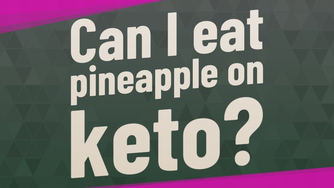 Can I eat pineapple on keto? YouTube