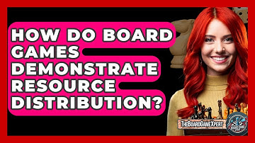 How Do Board Games Demonstrate Resource Distribution? - The Board Game Xpert