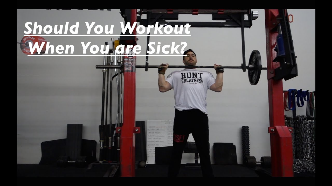 Should you workout when you are sick youtube