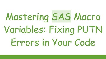Mastering SAS Macro Variables: Fixing PUTN Errors in Your Code