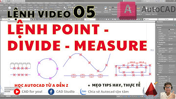 LỆNH VIDEO 05 | LỆNH POINT - DIVIDE - MEASURE | TỰ HỌC AUTOCAD | CAD for you!