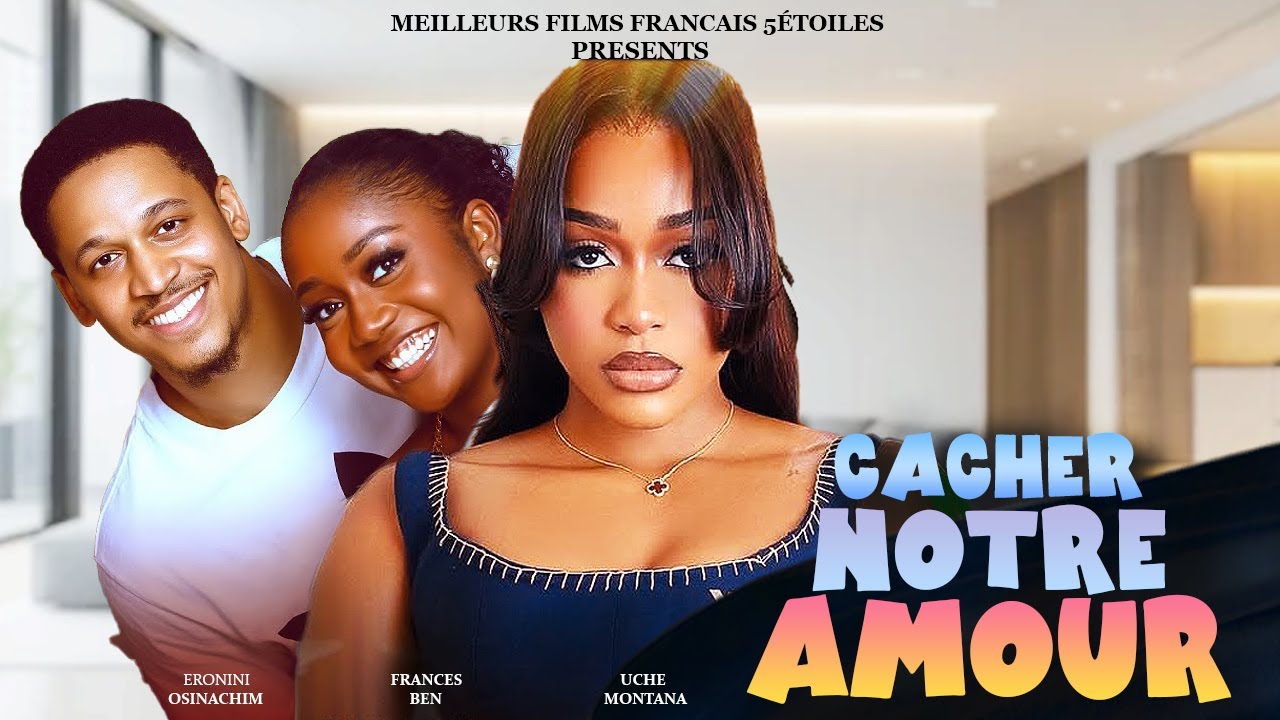 CACHER NOTRE AMOUR | Clinton Joshua | Meilleur Films Français | Film Nigérian En Français 2025