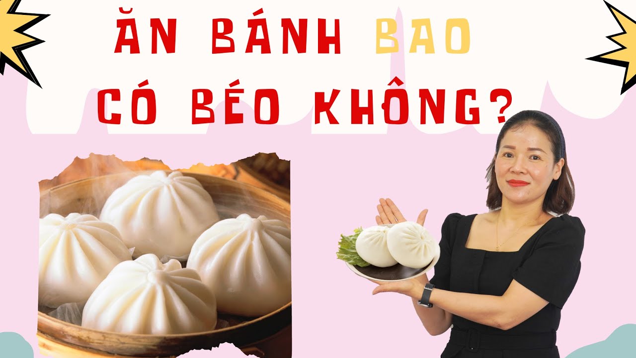 ✅ Ăn BÁNH BAO có BÉO không?| Bánh bao có bao nhiêu... - youtube