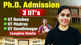 3 IIT's PhD Admission | Complete Details