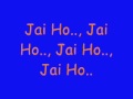 JAI HO (slumdog millionaire) by  A R Rahman (lyrics)