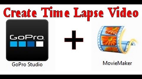 Go Pro Time Lapse How To - Go Pro Studio then Movie Maker