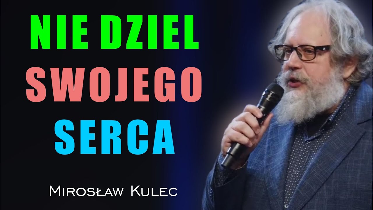 Nie dziel swojego serca - Mirosław Kulec