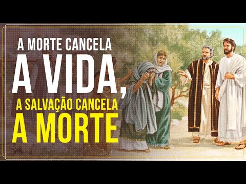 A MORTE CANCELA A VIDA, A SALVAÇÃO CANCELA A MORTE
