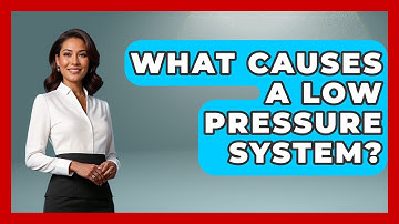 What Causes A Low Pressure System? - Weather Watchdog