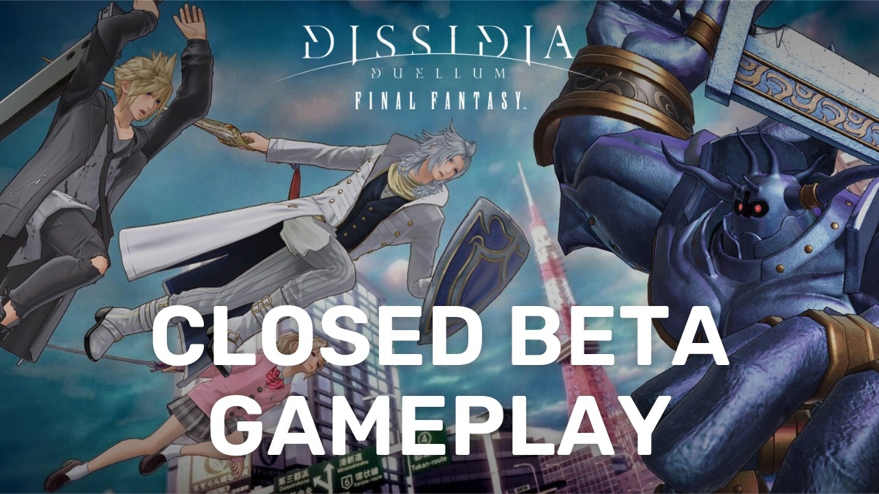 DISSIDIA DUELLUM FINAL FANTASY - 1 HOUR Closed Beta Gameplay (November ...