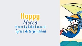 Happy - Mocca - cover by Kobo Kanaeru lyrics \u0026 terjemahan