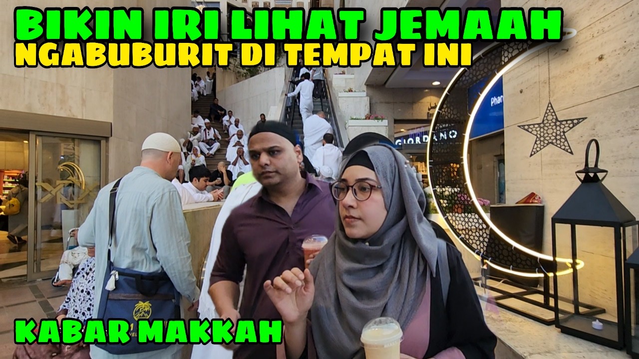 BENAR-BENAR BIKIN IRI LIHAT KEHEBOHAN JEMAAH YANG SEDANG NGABUBURIT DI MAKKAH HARI INI
