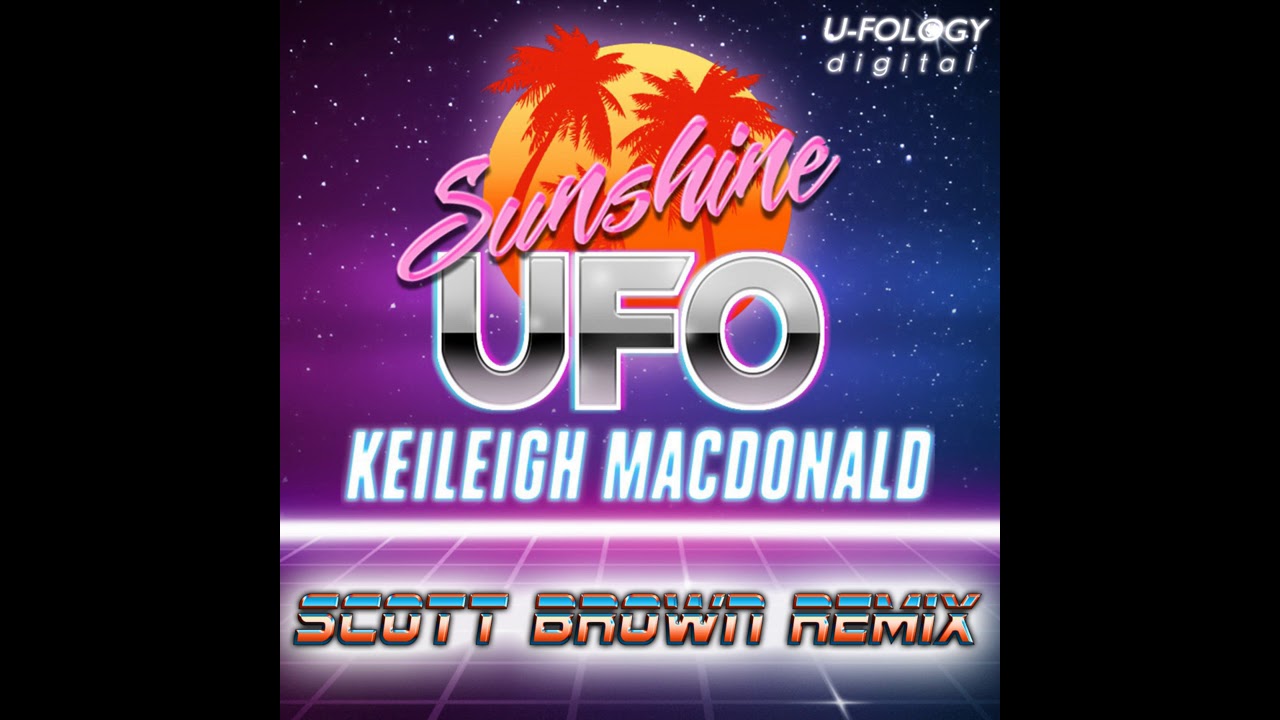 Jason UFO, Keileigh Macdonald - Sunshine (Scott Brown Remix) [Ufology Digital]
