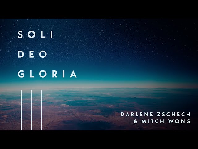 Soli Deo Gloria (Official Lyric Video) - Darlene Zschech u0026 Mitch Wong class=