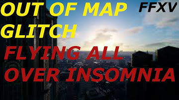 Final Fantasy XV Out Of Map in IMSOMNIA in Daytime Glitch/Exploit w\ MeMoRiies_X
