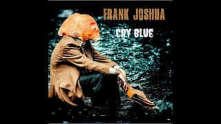 Cry Blue Frank Joshua Music Video