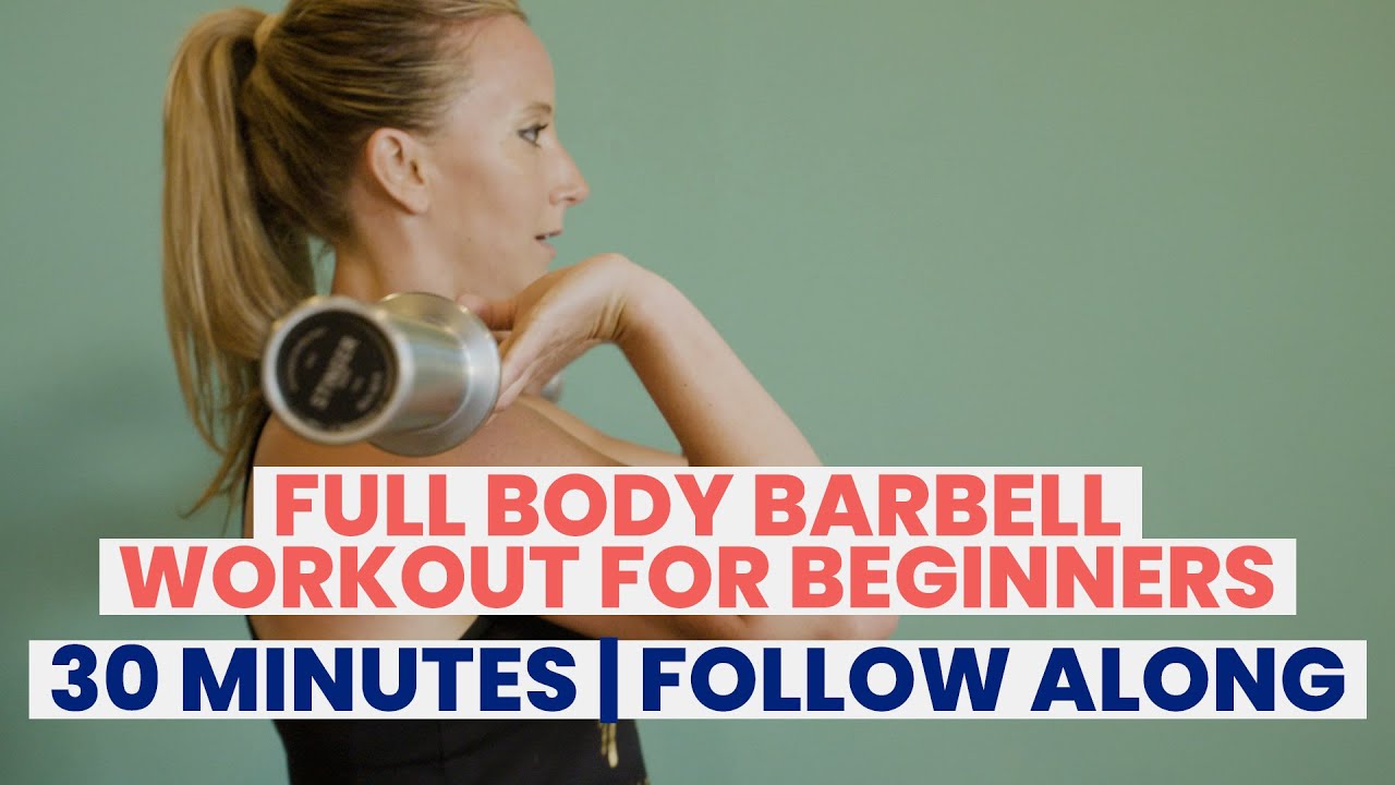 Full Body Barbell Workout For Beginners | 30 Minute Follow Along