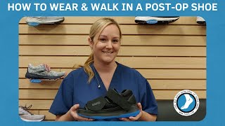 How to Wear and Walk in a PostOp Shoe