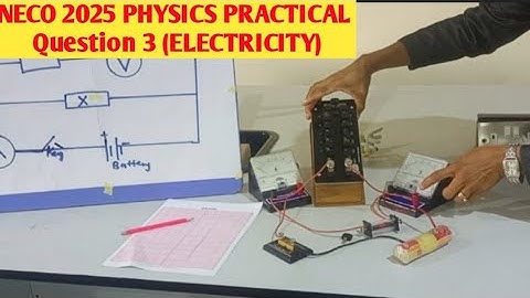 NECO 2025 Physics Electricity Practical Questions & Setup Explained!