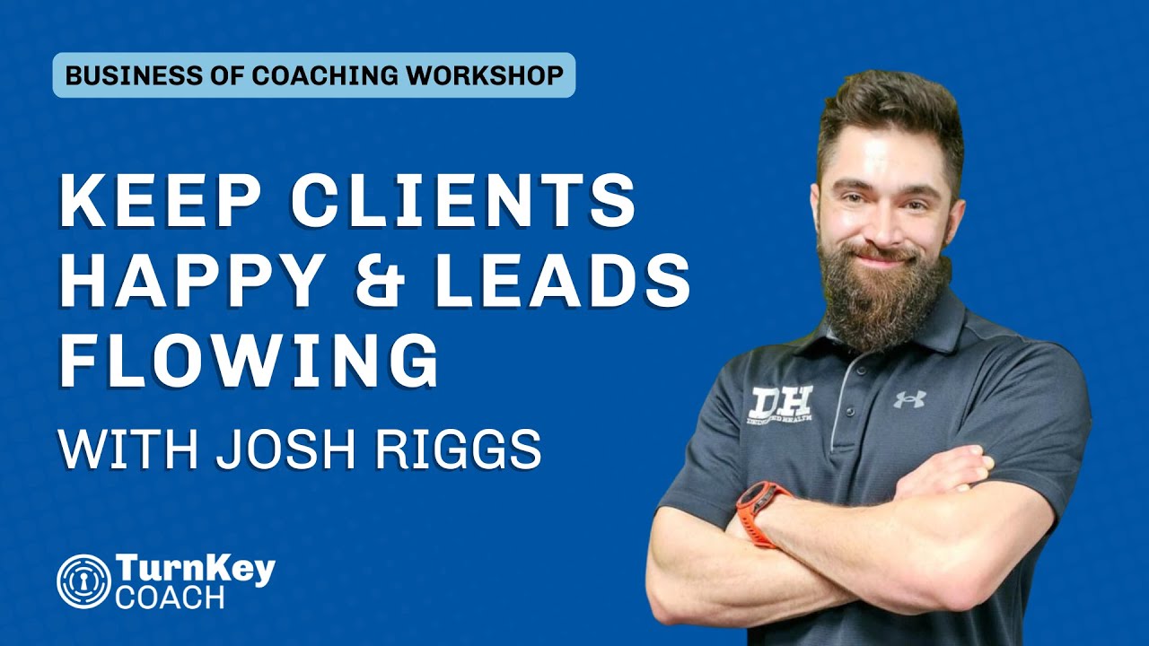 Keep Clients Happy & Leads Flowing with Josh Riggs