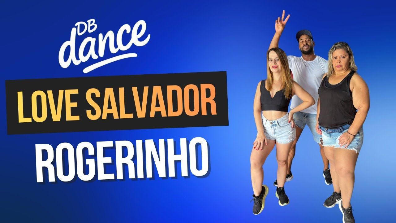 Love Salvador - Rogerinho| DBDANCE (Coreografia)