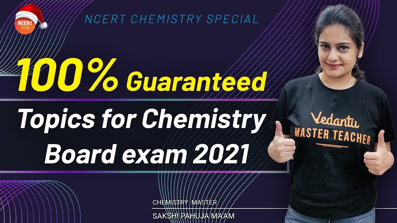 100 Guaranteed Topics For Chemistry Board Exam 2021 NCERT 