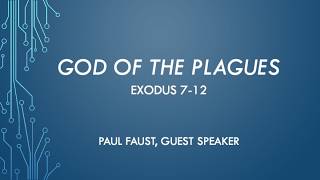 God of the Plagues (Exodus 7-12), Paul Faust, Guest Speaker, 5/31/26