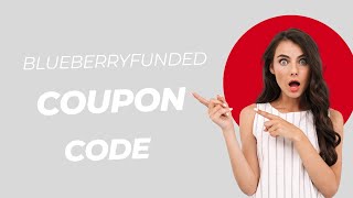 Blueberry Funded  Coupon Code 2025 – Save Big with This Exclusive Discount