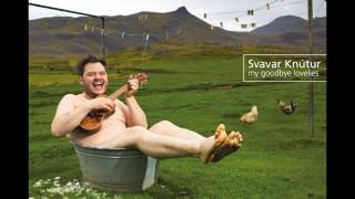 Vignette de la vidéo "Svavar Knútur - Goodbye My Lovely"