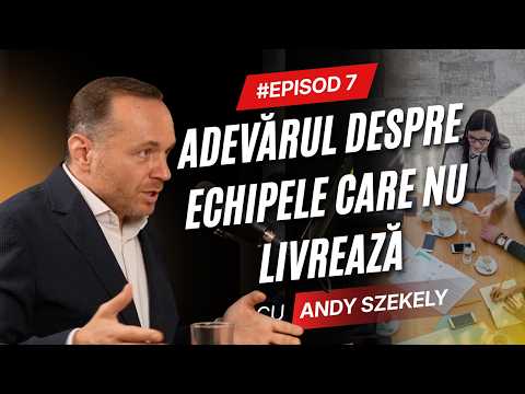 Adevărul despre echipele care nu livrează | Business Focus cu Andy Szekely #7