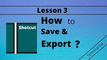 Shotcut Lesson 3 : Saving & Exporting