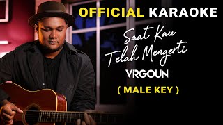 Virgoun - Saat Kau Telah Mengerti  Karaoke | Male Key