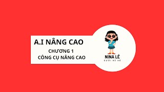 A.I NÂNG CAO  - CHƯƠNG 1: CÁC CÔNG CỤ NÂNG CAO screenshot 3