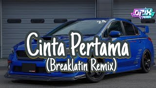 Dj Cinta Pertama - gamma1 - Dj Opix Rimex (BreakLatin)