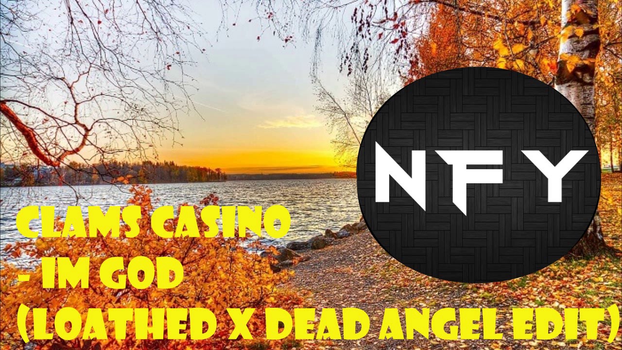 Clams Casino Im God loathed x dead angel edit [MUSIC FOR YOUTUBE] YouTube