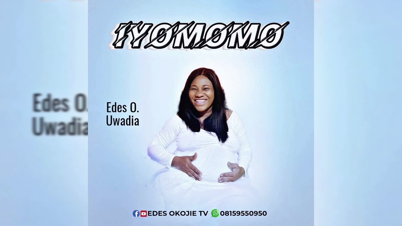 IYOMOMO -Edes O. Uwadia |Latest Gospel Music