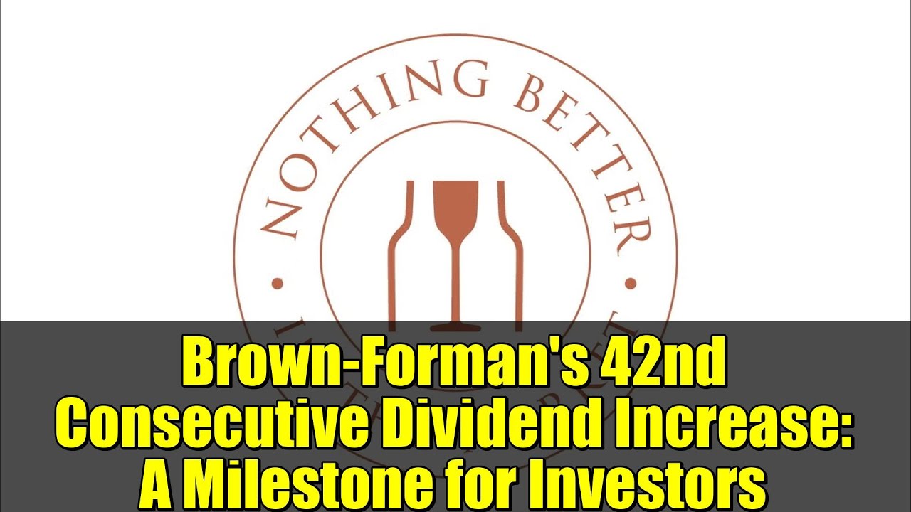 Brown-Forman's 42nd Consecutive Dividend Increase: A Milestone for Investors