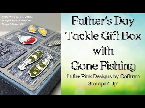 FATHER'S DAY TACKLE GIFT BOX with GONE FISHING - Stampin' Up! 