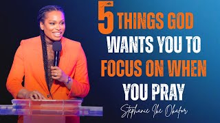 5 Divine Priorities in Prayer – Stephanie Ike Okafor on Aligning with Heaven