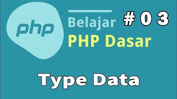 03 Belajar PHP Dasar - Tipe Data PHP