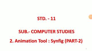 STD-11-SUB-COMPUTER LESSON-2-ANIMATION TOOL-SYNFIG-2-2