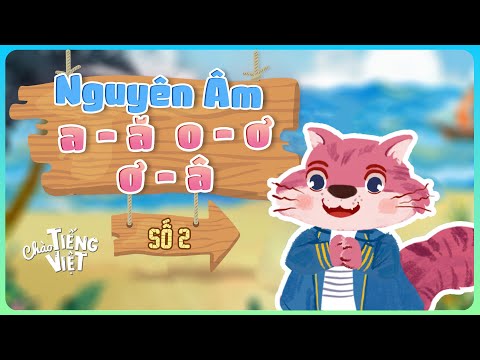 Khám phá thế giới nguyên âm: a – ă, o – ô, ơ – â | CHÀO TIẾNG VIỆT SỐ 2