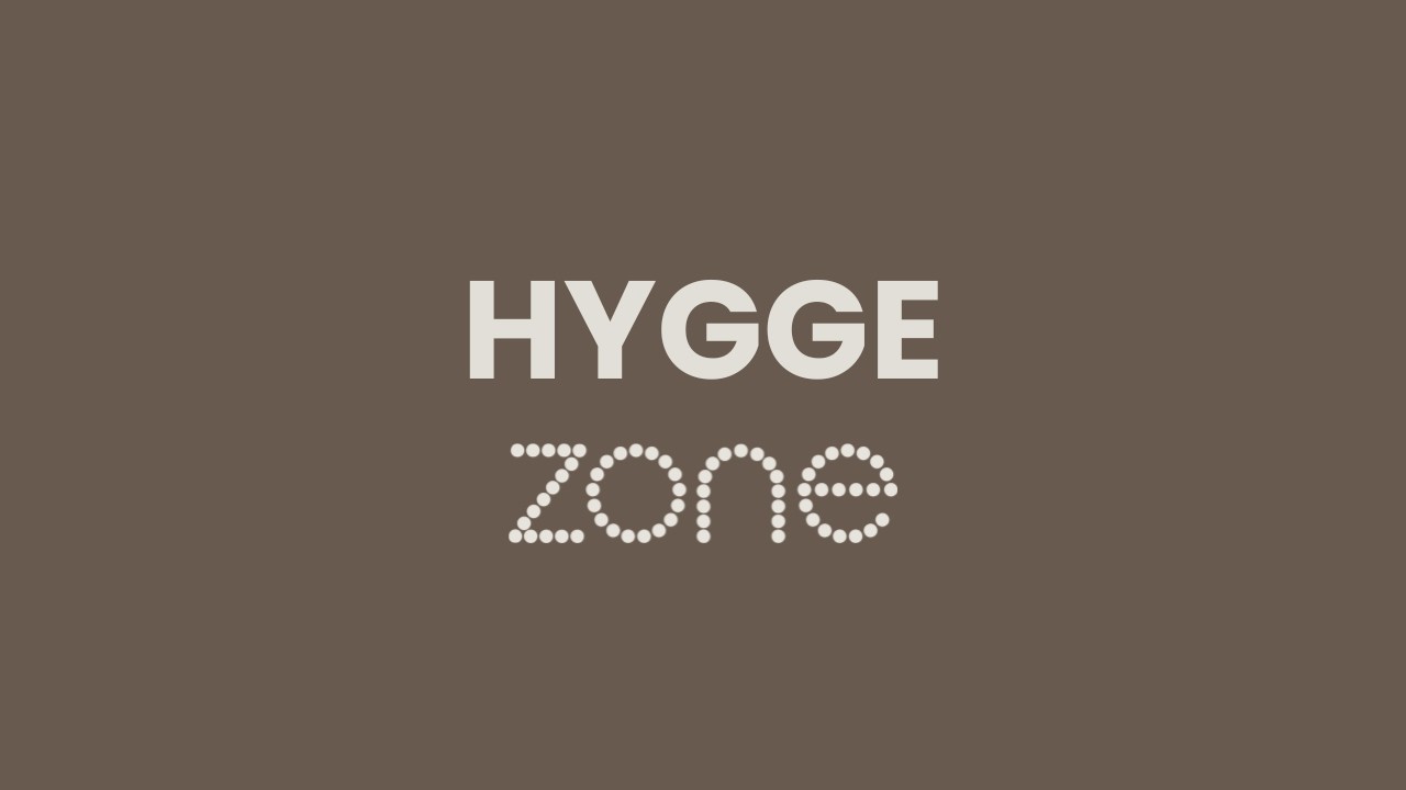 Hygge zone