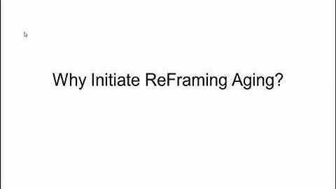 Why Should We Initiate ReFraming Aging?
