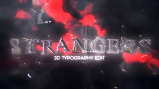 Strangers 💔 [3D Typography Edit] 4K