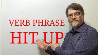 English Tutor Nick P Verb Phrase (97) Hit  Up